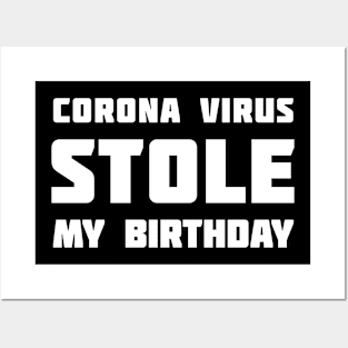 Corona Virus Stole My BIRTHDAY Posters and Art